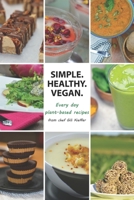 Simple Healthy Vegan: Every day plant based recipes B08QWBY3B7 Book Cover