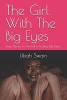 The Girl With The Big Eyes: From Silence to Survival to Finding My Voice B0HGDRB8HJ Book Cover