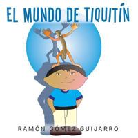 El mundo de Tiquitín 1506511341 Book Cover