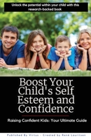 Boost Your Child's Self Esteem and Confidence 1916852149 Book Cover
