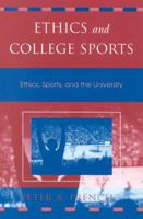 Ethics and College Sports: Ethics, Sports, and the University (Issues in Academic Ethics) 0742512738 Book Cover