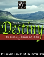 Your Destiny in the Kingdom 1105998185 Book Cover