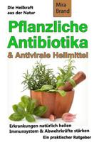 Pflanzliche Antibiotika & Antivirale Heilmittel: Die Heilkraft Aus Der Natur 1517493285 Book Cover
