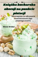 Książka kucharska obsesji na punkcie pistacji 178357805X Book Cover