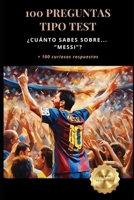 ¿Cuánto sabes sobre... Messi? 100 preguntas tipo test: +100 curiosas respuestas (Colección Testarudos) (Spanish Edition) B0DXV3H8RN Book Cover