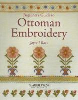 Beginner's Guide to Ottoman Embroidery (Beginner's Guide to Needlecrafts) 1844481344 Book Cover