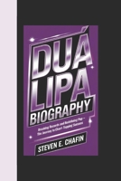 DUA LIPA BIOGRAPHY: Breaking Records and Redefining Pop – The Journey to Chart-Topping Success B0DRTGC9K7 Book Cover