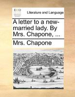 A Letter to a New-married Lady. By Mrs. Chapone, 1170556868 Book Cover