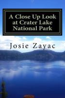 A Close Up Look at Crater Lake National Park 1536965839 Book Cover