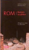 Rom. Ruinen erzählen. Alltägliches Leben im alten Rom. 3205989082 Book Cover