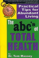 The ABC's of Total Health: Practical Tips for Abundant Living 188500365X Book Cover