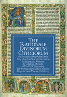 The Rationale Divinorum Officiorum: The Foundational Symbolism of the Early Church, its Structure, Decoration, Sacraments, and Vestments 1887752927 Book Cover
