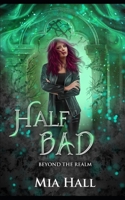 Half Bad: A Dragons vs Elves vs Humans Coming of Age Fantasy B09MYVWBPC Book Cover