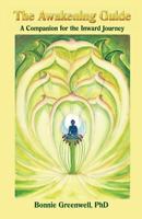 The Awakening Guide: A Companion for the Inward Journey 0962732745 Book Cover