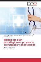 Modelo de Plan Estrategico En Procesos Quirurgicos y Anestesicos 384846750X Book Cover