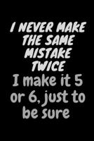 I Never Make The Same Mistake Twice: Funny Novelty Coworker Gift - Small Lined Notebook (6 x 9) 1676457151 Book Cover