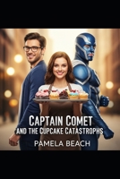 Captain Comet and the Cupcake Catastrophe: Love, Lies, and Lavender Frosting B0FLYL7358 Book Cover