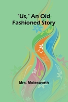 Us, An Old Fashioned Story 9362096447 Book Cover