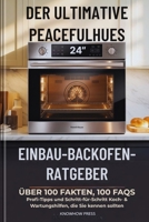 Der Ultimative PeacefulHues 24” Einbau-Backofen-Ratgeber: Über 100 Fakten, 100 FAQs, Profi-Tipps und Schritt-für-Schritt Koch- & Wartungshilfen, die ... (THE USER GUIDE BOOK SERIES) (German Edition) B0GR114P22 Book Cover