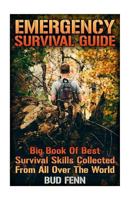 Emergency Survival Guide: Big Book Of Best Survival Skills Collected From All Over The World 1981188487 Book Cover