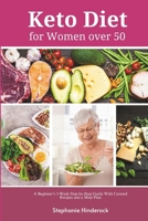 Keto Diet for Women Over 50: A Beginner’s 3-Week Step-by-Step Guide With Curated Recipes and a Meal Plan B08JDMXSW4 Book Cover