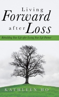 Living Forward After Loss: Rebuilding Your Life After Losing Your Life Partner 1532083491 Book Cover