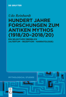 Hundert Jahre Forschungen Zum Antiken Mythos (1918/20-2018/20): Ein Selektiver Überblick (Altertum - Rezeption - Narratologie) 3111536041 Book Cover