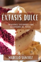 Éxtasis Dulce: Creaciones Tentadoras para Aficionados del Pastel 1835508219 Book Cover