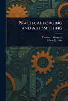 Practical Forging and Art Smithing 1023585391 Book Cover