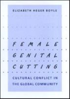 Female Genital Cutting: Cultural Conflict in the Global Community 0801870631 Book Cover