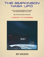The Simpkinson NASA UFO: The CIA-Sanitized Briefing Document They Never Intended You to See-Pull the Wool From Your Eyes-A REPORT TO CONGRESS B0GHT5ZFJT Book Cover