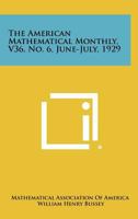 The American Mathematical Monthly, V36, No. 6, June-July, 1929 1258310910 Book Cover