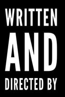 Written and Directed by: 110-Page Soft Cover Blank Lined Journal Makes Great Author, Screenwriter or Student Gift 1791585205 Book Cover