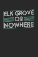 Elk Grove or nowhere: 6x9 notebook dot grid city of birth 1674070691 Book Cover