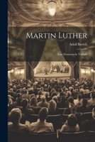 Martin Luther: Eine Dramatische Trilogie 1021677736 Book Cover