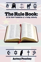 The Rulebook: On the Moral Foundation of a Ruling Authority 0995801134 Book Cover