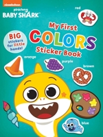 Baby Shark's Big Show!: My First Colors Sticker Book: Activities and Big, Reusable Stickers for Kids Ages 3 to 5 1499814003 Book Cover