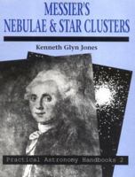 Messier's Nebulae and Star Clusters (Practical Astronomy Handbooks) 0521370795 Book Cover