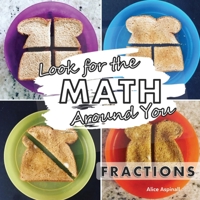 Look for the Math Around You: Fractions 1777473217 Book Cover