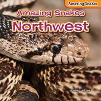 Amazing Snakes of the Northwest 1477764879 Book Cover