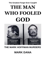 The Man Who Fooled God: The Mark Hoffman Murders B0DW21D2SV Book Cover