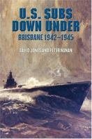 U.S. Subs Down Under: Brisbane 1942-1945 1591146445 Book Cover