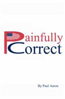 Painfully Correct 0984786503 Book Cover