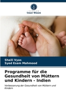Programme für die Gesundheit von Müttern und Kindern - Indien: Verbesserung der Gesundheit von Müttern und Kindern 6203336173 Book Cover