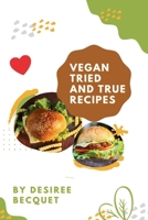 Vegan Tried and True: Delicious Vegan Food for Everyday null Book Cover