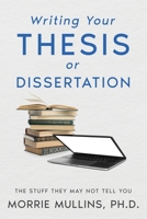 Writing Your Thesis or Dissertation: The Stuff They May Not Tell You B0F88D5VXM Book Cover