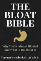 THE BLOAT BIBLE: Why You're Always Bloated and What to Do About It B0GVW1BJ28 Book Cover