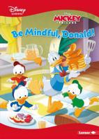 Be Mindful, Donald!: A Mickey & Friends Story 1541532848 Book Cover