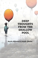 Deep Thoughts from the Shallow Pool 1966239424 Book Cover