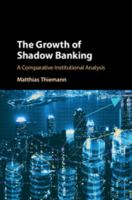 The Growth of Shadow Banking: A Comparative Institutional Analysis 1107161983 Book Cover